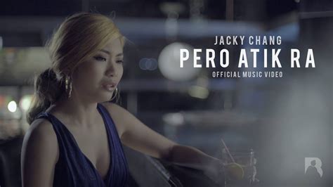 jacky chang pero atik ra lyrics|Jacqueline Chang .